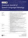 AMERICAN JOURNAL OF SPEECH-LANGUAGE PATHOLOGY