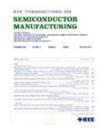 IEEE TRANSACTIONS ON SEMICONDUCTOR MANUFACTURING